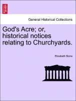 Elizabeth Stone - God's Acre; Or, Historical Notices Relating to Churchyards., Häftad