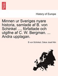Minnen ur Sveriges nyare historia, samlade af B. von Schinkel ..., f�rfattade och utgifne af C. W. Bergman. ... Andra upplagan. Femte Delen.