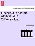 Historiskt Bibliotek, utgifvet af C. Silfverstolpe.