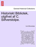 Historiskt Bibliotek, Utgifvet AF C. Silfverstolpe. Forsta Delen