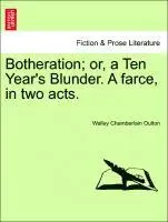 Walley Chamberlain Oulton - Botheration; Or, a Ten Year's Blunder. a Farce, in Two Acts., Häftad. Tillgänglighet: Lägg i varukorg