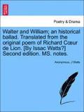 Walter and William; An Historical Ballad. Translated from the Original Poem of Richard Coeur de Lion. [by Issac Watts?] Second Edition. Ms. Notes.