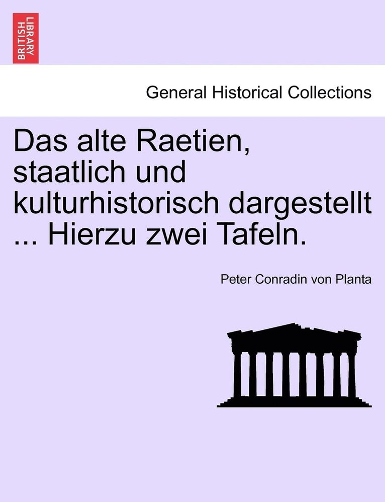 Peter Conradin Von Planta - alte Raetien, staatlich und kulturhistorisch dargestellt ... Hierzu zwei Tafeln., Häftad. Tillgänglighet: Lägg i varukorg