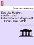 alte Raetien, staatlich und kulturhistorisch dargestellt ... Hierzu zwei Tafeln.