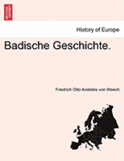 Friedrich Otto Aristides Von Weech - Badische Geschichte., Häftad. Tillgänglighet: Lägg i varukorg