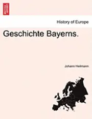Johann Heilmann - Geschichte Bayerns., Häftad. Tillgänglighet: Lägg i varukorg