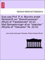 Svar Paa Prof. P. A. Munchs Andet Stridsskrift Om Skandinavismen ... Aftrykt AF F?drelandet 20-23 ... Med Bem?rkninger AF En Isl?nder. Aftrykte AF Tilskueren Nr. 22-23.