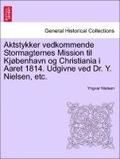 Aktstykker Vedkommende Stormagternes Mission Til KJ Benhavn Og Christiania I Aaret 1814. Udgivne Ved Dr. Y. Nielsen, Etc.
