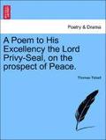 A Poem to His Excellency the Lord Privy-Seal, on the Prospect of Peace.