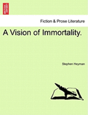 Stephen Heyman - Vision of Immortality., Häftad. Tillgänglighet: Lägg i varukorg