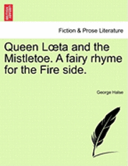 Queen L Ta and the Mistletoe. a Fairy Rhyme for the Fire Side.