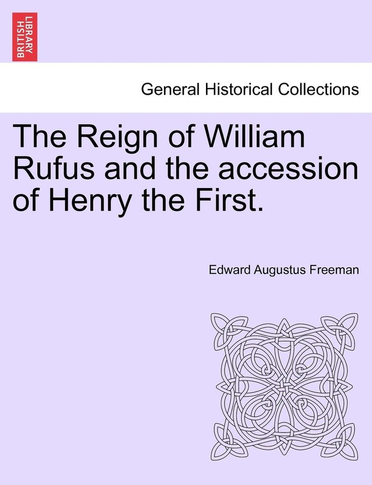 Reign of William Rufus and the accession of Henry the First.