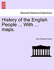 History of the English People ... with ... Maps.