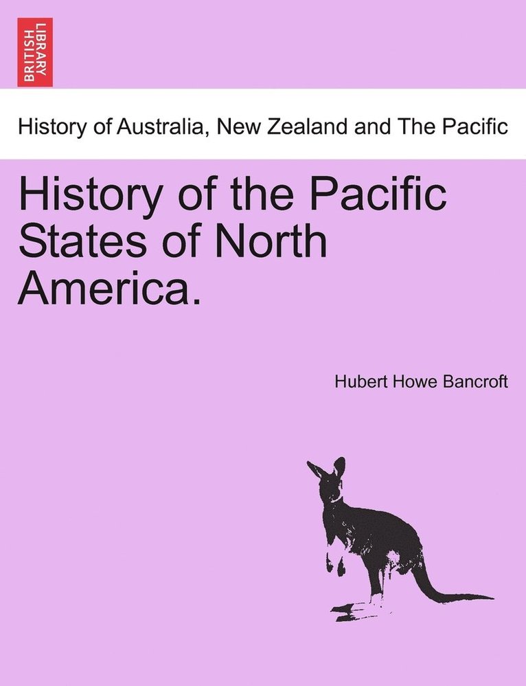 Hubert Howe Bancroft - History of the Pacific States of North America., Häftad