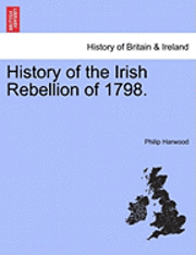 History of the Irish Rebellion of 1798.