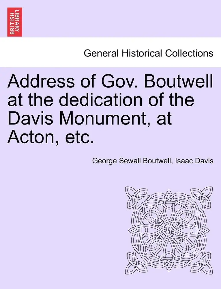 George Sewall Boutwell, Isaac Davis - Address of Gov. Boutwell at the Dedication of the Davis Monument, at Acton, Etc., Häftad. Tillgänglighet: Lägg i varukorg