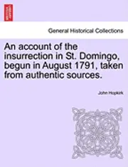John Hopkirk - Account of the Insurrection in St. Domingo, Begun in August 1791, Taken from Authentic Sources., Häftad. Tillgänglighet: Lägg i varukorg