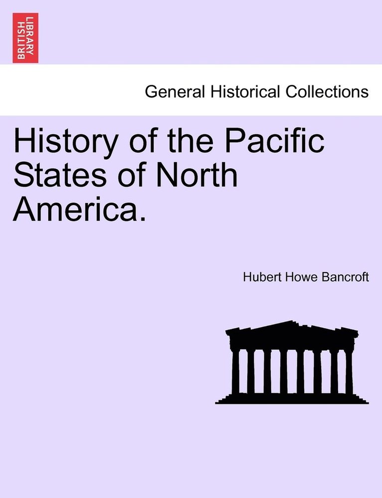 Hubert Howe Bancroft - History of the Pacific States of North America., Häftad