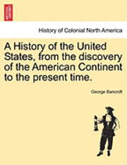History of the United States, from the Discovery of the American Continent to the Present Time. Vol. VIII