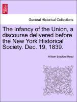 Infancy of the Union, a Discourse Delivered Before the New York Historical Society. Dec. 19, 1839.