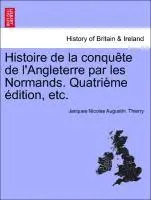 Jacques Nicolas Augustin Thierry - Histoire de La Conqu Te de L'Angleterre Par Les Normands. Quatri Me Dition, Etc., Häftad. Tillgänglighet: Lägg i varukorg