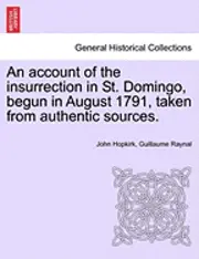 John Hopkirk, Guillaume Thomas Francois Raynal - Account of the Insurrection in St. Domingo, Begun in August 1791, Taken from Authentic Sources., Häftad. Tillgänglighet: Lägg i varukorg