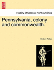 Sydney Fisher - Pennsylvania, Colony and Commonwealth., Häftad