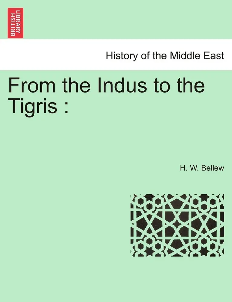 H W Bellew - From the Indus to the Tigris, Häftad. Tillgänglighet: Lägg i varukorg