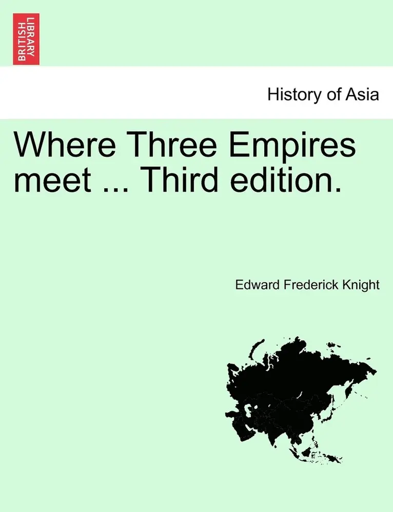 Edward Frederick Knight - Where Three Empires meet ... Third edition., Häftad. Tillgänglighet: Lägg i varukorg