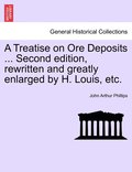 A Treatise on Ore Deposits ... Second edition, rewritten and greatly enlarged by H. Louis, etc.