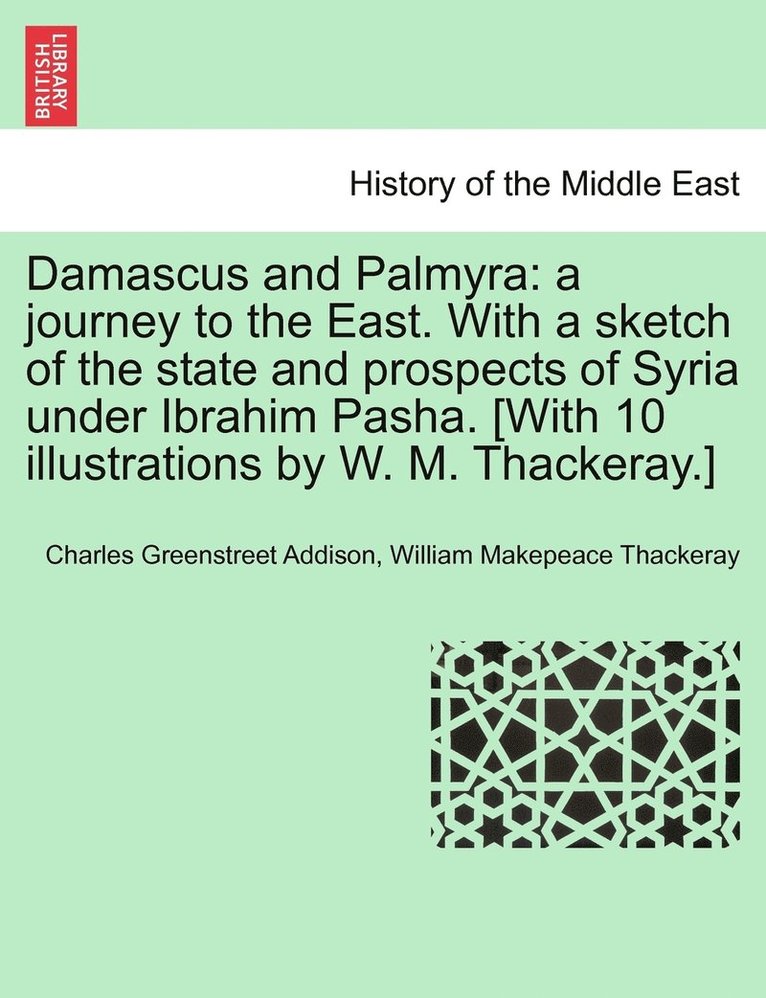 Charles Greenstreet Addison, William Makepeace Thackeray - Damascus and Palmyra, Häftad. Tillgänglighet: Lägg i varukorg