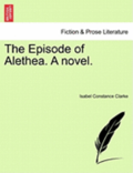 The Episode of Alethea. a Novel.
