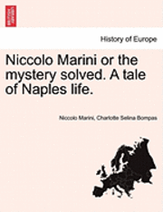 Niccolo Marini, Charlotte Selina Bompas - Niccolo Marini or the Mystery Solved. a Tale of Naples Life., Häftad