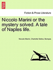 Niccolo Marini, Charlotte Selina Bompas - Niccolo Marini or the Mystery Solved. a Tale of Naples Life., Häftad