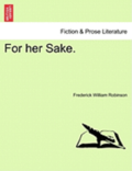 For Her Sake.