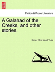 A Galahad of the Creeks, and Other Stories.