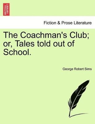 George Robert Sims - Coachman's Club; Or, Tales Told Out of School., Häftad. Tillgänglighet: Lägg i varukorg