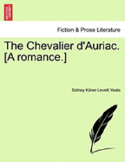 The Chevalier D'Auriac. [A Romance.]