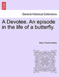 A Devotee. an Episode in the Life of a Butterfly.