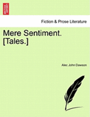 Alec John Dawson - Mere Sentiment. [Tales.], Häftad. Tillgänglighet: Lägg i varukorg