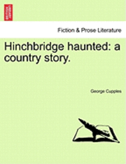 George Cupples - Hinchbridge Haunted: A Country Story., Häftad. Tillgänglighet: Lägg i varukorg
