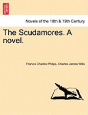 Francis Charles Philips, Charles James Wills - The Scudamores. a Novel., Häftad. Tillgänglighet: Lägg i varukorg