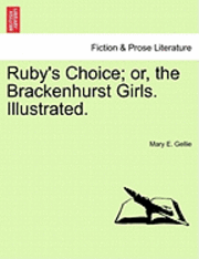 Mary E Gellie - Ruby's Choice; Or, the Brackenhurst Girls. Illustrated., Häftad. Tillgänglighet: Lägg i varukorg