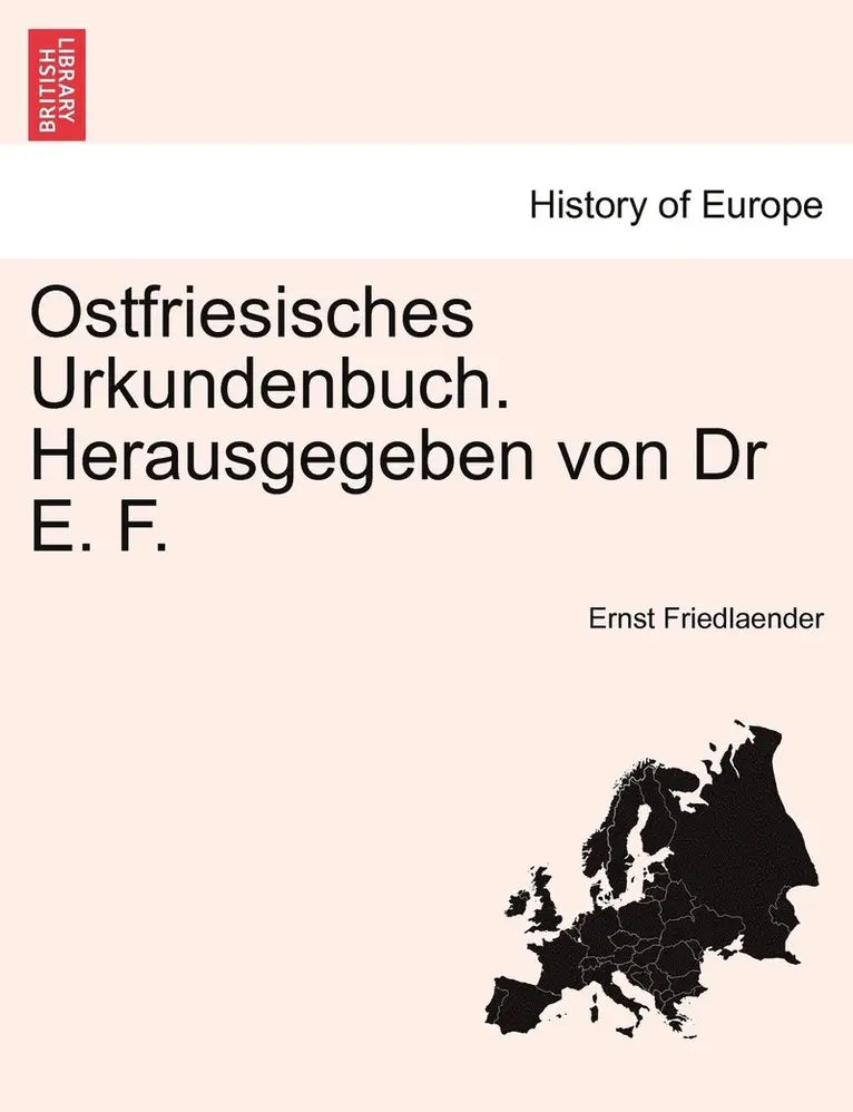 Ernst Friedlaender - Ostfriesisches Urkundenbuch. Herausgegeben von Dr E. F. Erster Band, Häftad. Tillgänglighet: Lägg i varukorg