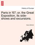 Paris in '67; Or, the Great Exposition, Its Side-Shows and Excursions.