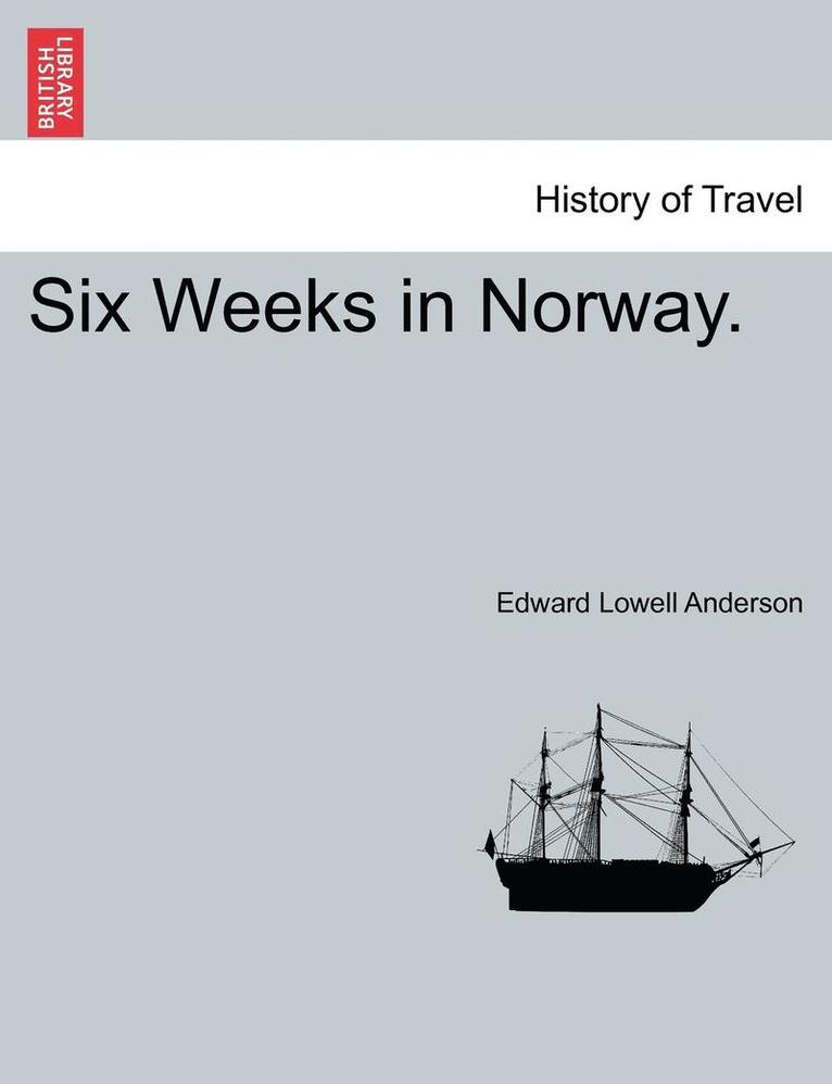 Edward Lowell Anderson - Six Weeks in Norway., Häftad. Tillgänglighet: Lägg i varukorg