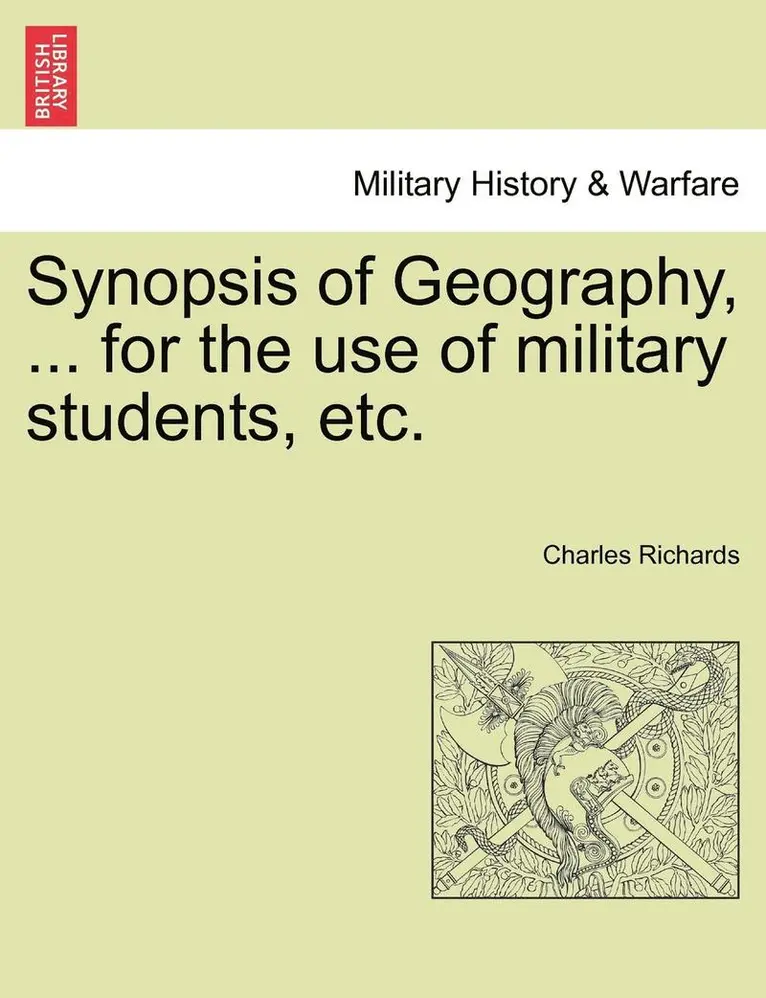 Charles Richards - Synopsis of Geography, ... for the Use of Military Students, Etc., Häftad. Tillgänglighet: Lägg i varukorg