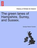 The Green Lanes of Hampshire, Surrey, and Sussex.