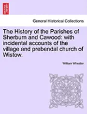 William Wheater - History of the Parishes of Sherburn and Cawood, Häftad. Tillgänglighet: Lägg i varukorg