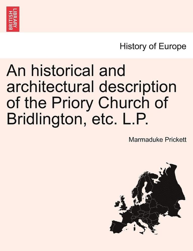 An Historical and Architectural Description of the Priory Church of Bridlington, Etc. L.P. a New Edition
